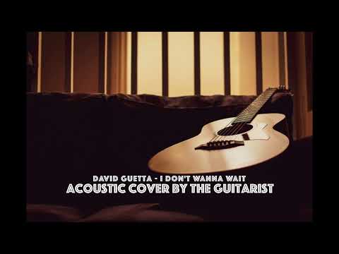David Guetta   I don't wanna wait (Acoustic Guitar Cover)