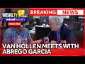 Chris Van Hollen meets with Kilmar Abrego Garcia