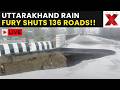 Uttarakhand Landslides LIVE: 136 Roads Shut As Heavy Rain Triggers Disruptions Across State | NewsX