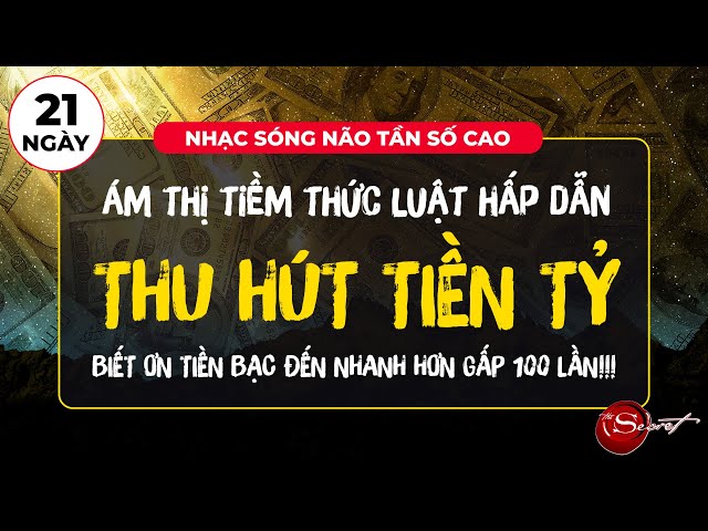 Nhạc Tần Số Cao LUẬT HẤP DẪN Ám Thị Tiềm Thức, Thu Hút Tiền Tỷ, Biết Ơn Tiền Bạc