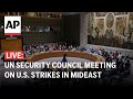 LIVE: UN Security Council meeting to discuss U.S. strikes in Iraq and Syria