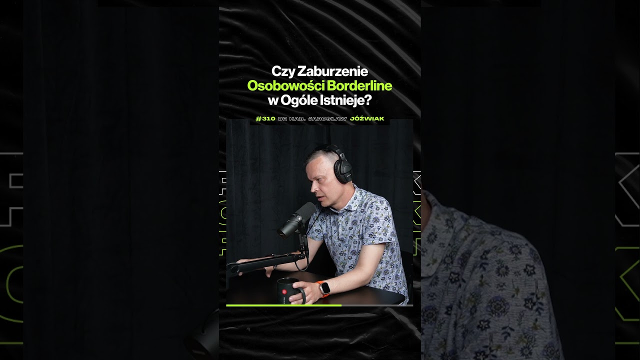 Czy Zaburzenie Osobowości Borderline w Ogóle Istnieje? – dr hab. Jarosław Jóźwiak @psychiatraplus