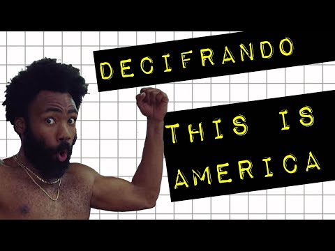 DECIFRANDO THIS IS AMERICA #meteoro.doc