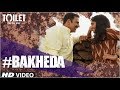 Bakheda video song from Toilet- Ek Prem Katha starring Akshay, Bhumi