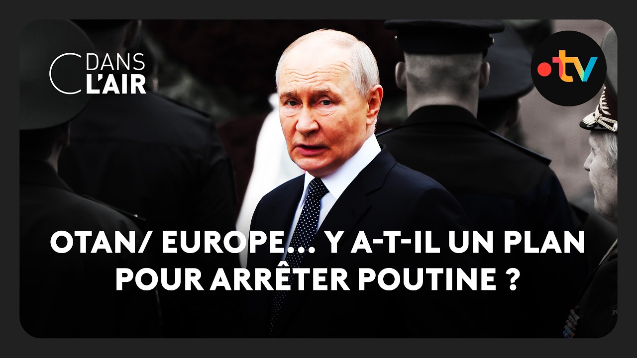 OTAN/Europe... y a-t-il un plan pour arrêter Poutine ?
