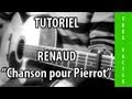 Comment jouer Chanson pour Pierrot de Renaud à la guitare