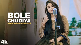 Bole Chudiyan (Recreate Cover) Anurati Roy [Kabhi Khushi Kabhi Gam] Video HD