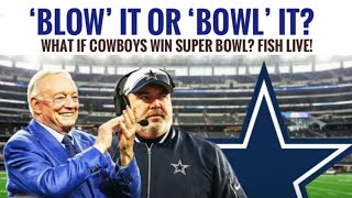 #Cowboys Fish LIVE: 'Blow It Up' ... or BOWL It Up? What If They're Actually GOOD?