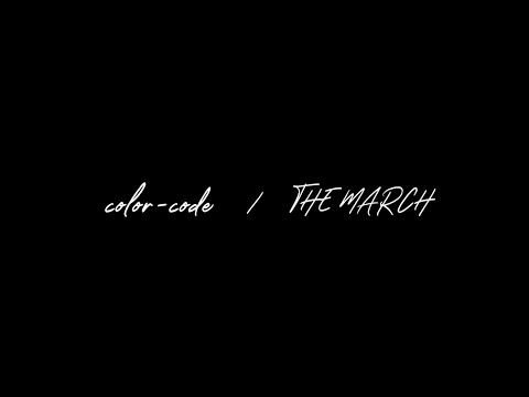 color-code /「THE MARCH」MV (Stay home ver.)