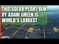 This Solar Plant Run By Adani Green Is Worlds Largest