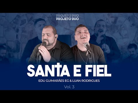 Edu Guimarães e Luan Rodrigues – Santa e Fiel