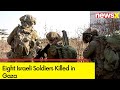 Eight Israeli Soldiers Killed in Gaza | Hostage Rescue Operation Continues | NewsX