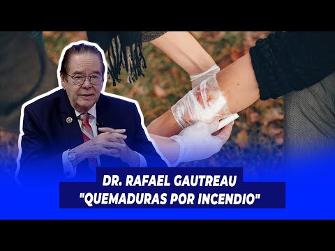 Dr. Rafael Gautreau "Quemaduras por incendio"  | De Extremo a Extremo