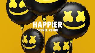 Happier (SPENCE Remix)