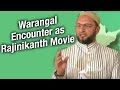 MP Owaisi meets CM KCR over encounter,says encounter reminds Rajinikanth's movie