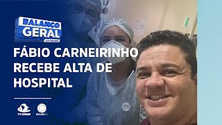 Fábio Carneirinho recebe alta de hospital após internação por covid-19