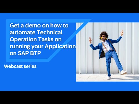 Get a Demo on How to Automate Technical Operation Tasks for Running your Application on SAP BTP