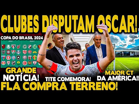 GRANDE NOTÍCIA! FLA COMPRA TERRENO! CLUBES DISPUTAM OSCAR! TITE COMEMORA! COPA DO BRASIL 2024!