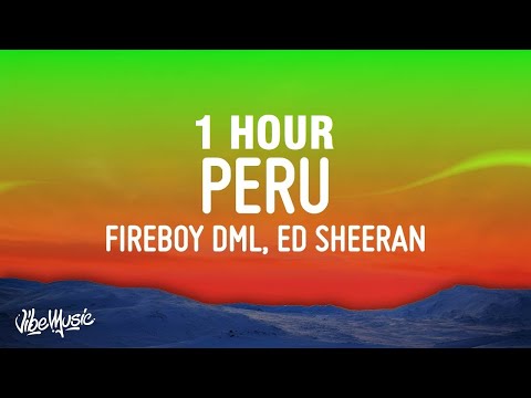 [1 HOUR] Fireboy DML & Ed Sheeran - Peru (Lyrics)