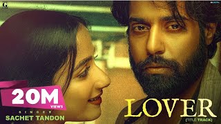 Lover (Title Track) – Sachet Tandon ft Guri & Ronak Joshi (Lover) | Punjabi Song Video HD