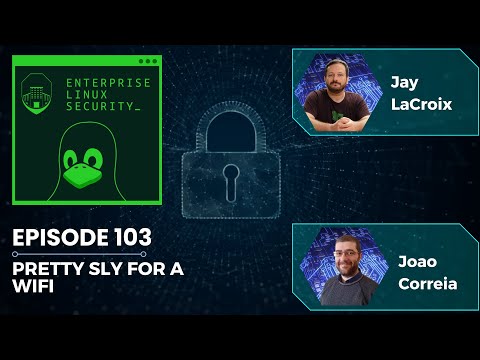 Enterprise Linux Security Episode 103 - Pretty Sly for a WiFi