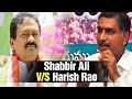 V6 - War of Words : Shabbir Ali accepts challenge of Harish Rao