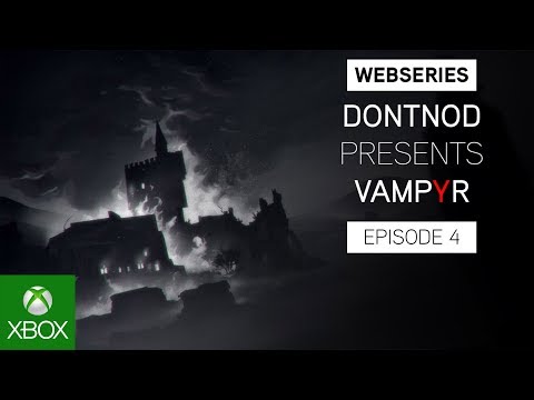 Webseries: DONTNOD Presents Vampyr Episode 4 - Stories from the Dark