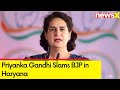 People of Haryana Tired of BJPs Politics | Priyanka Gandhi Slams BJP in Haryana | NewsX
