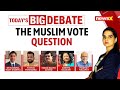 The Muslim Vote Pendulous Test | 1-Nation Theory Dream or Done? | NewsX