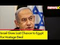 Israel Gives One Last Chance to Egypt For Hostage Deal | Israel Hamas War | NewsX