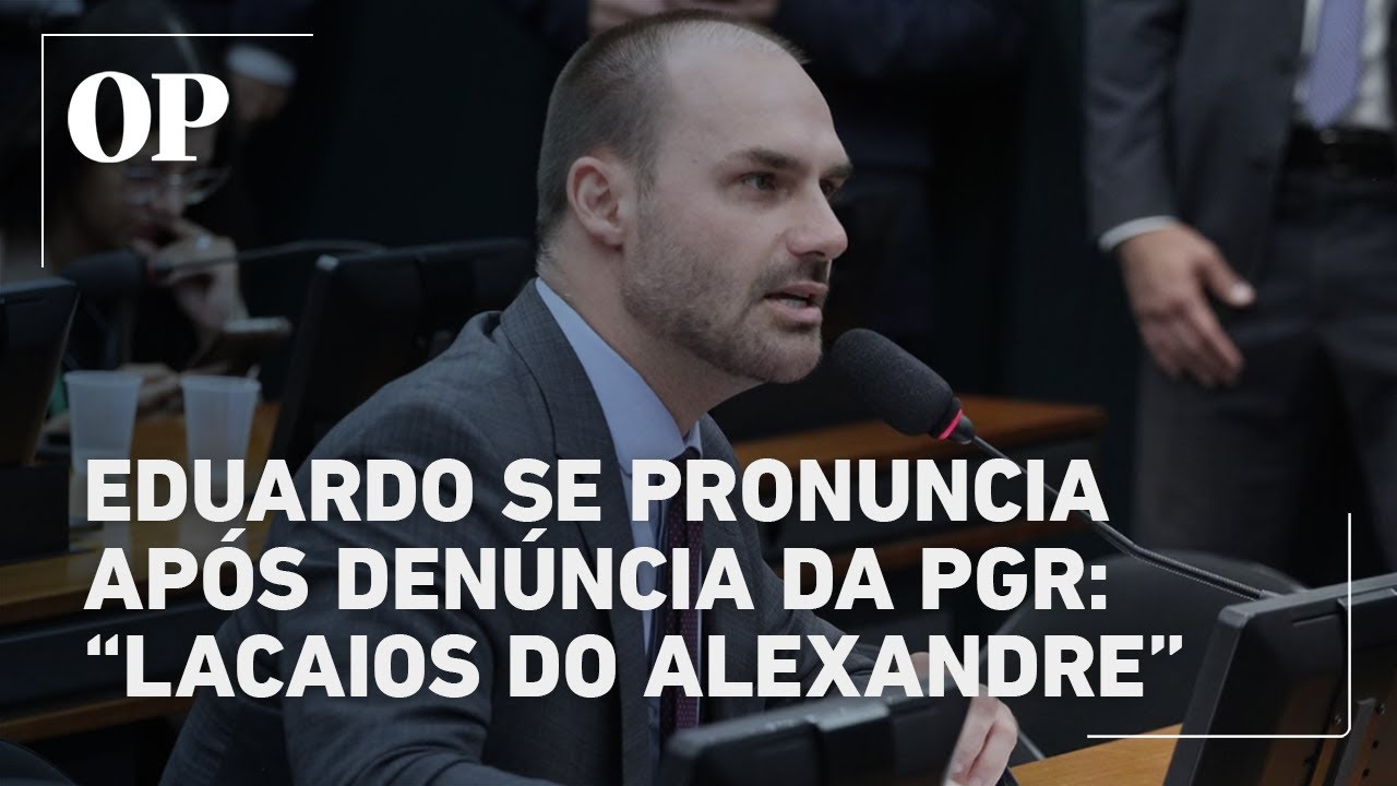 Eduardo Bolsonaro rebate denúncia dizendo que é fajuta e chama PGR de lacaio de Moraes