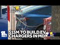 Maryland getting $15M to build EV charging stations