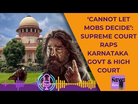 Supreme Court On Thug Life Ban | Kamal Haasan Kannada Controversy: SC Raps Karnataka Government
