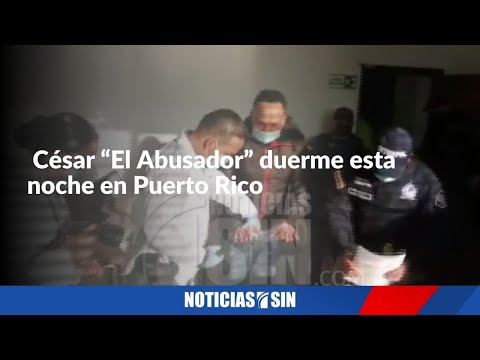 César “El Abusador” duerme esta noche en Puerto Rico