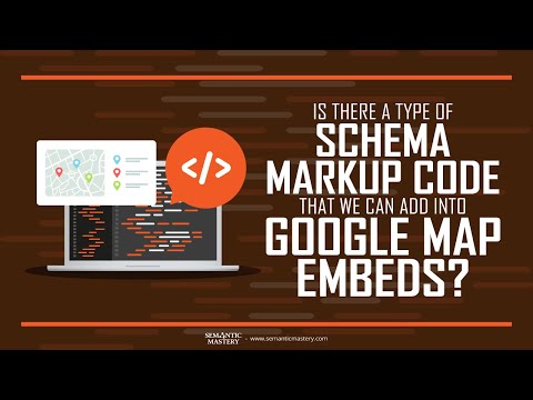 Is There A Type Of Schema Markup Code That We Can Add Into Google Map Embeds?