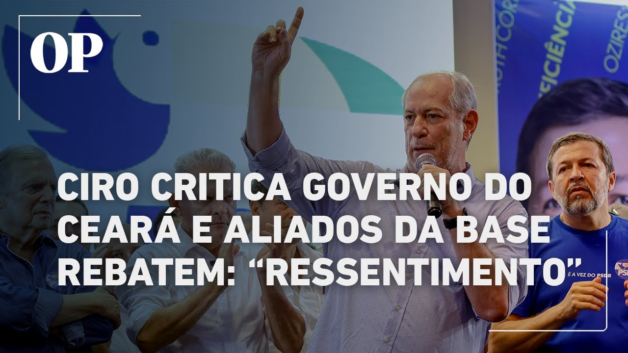 Ciro Gomes critica governo do Ceará e deputados da base governista rebatem ressentimento