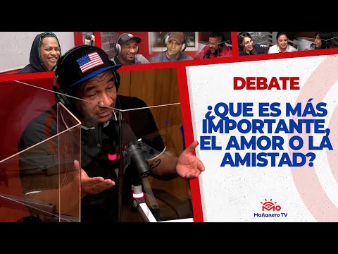 ¿Que es Más Importante, El Amor o La Amistad? - El Debate