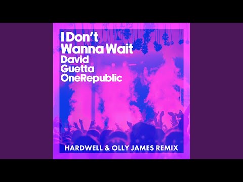 I Don't Wanna Wait (Hardwell & Olly James Remix) (Extended)