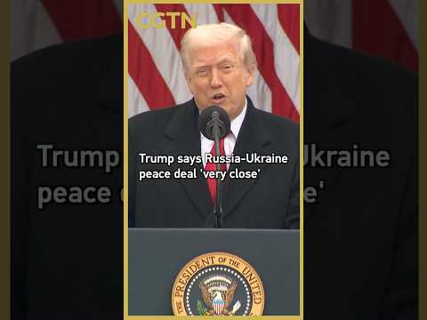 Trump says Russia-Ukraine peace deal 'very close'