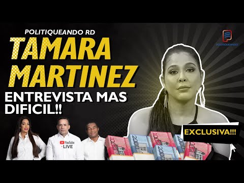 TAMARA MARTINEZ!! LA ENTREVISTA MAS DIFICIL EN POLITIQUEANDO RD