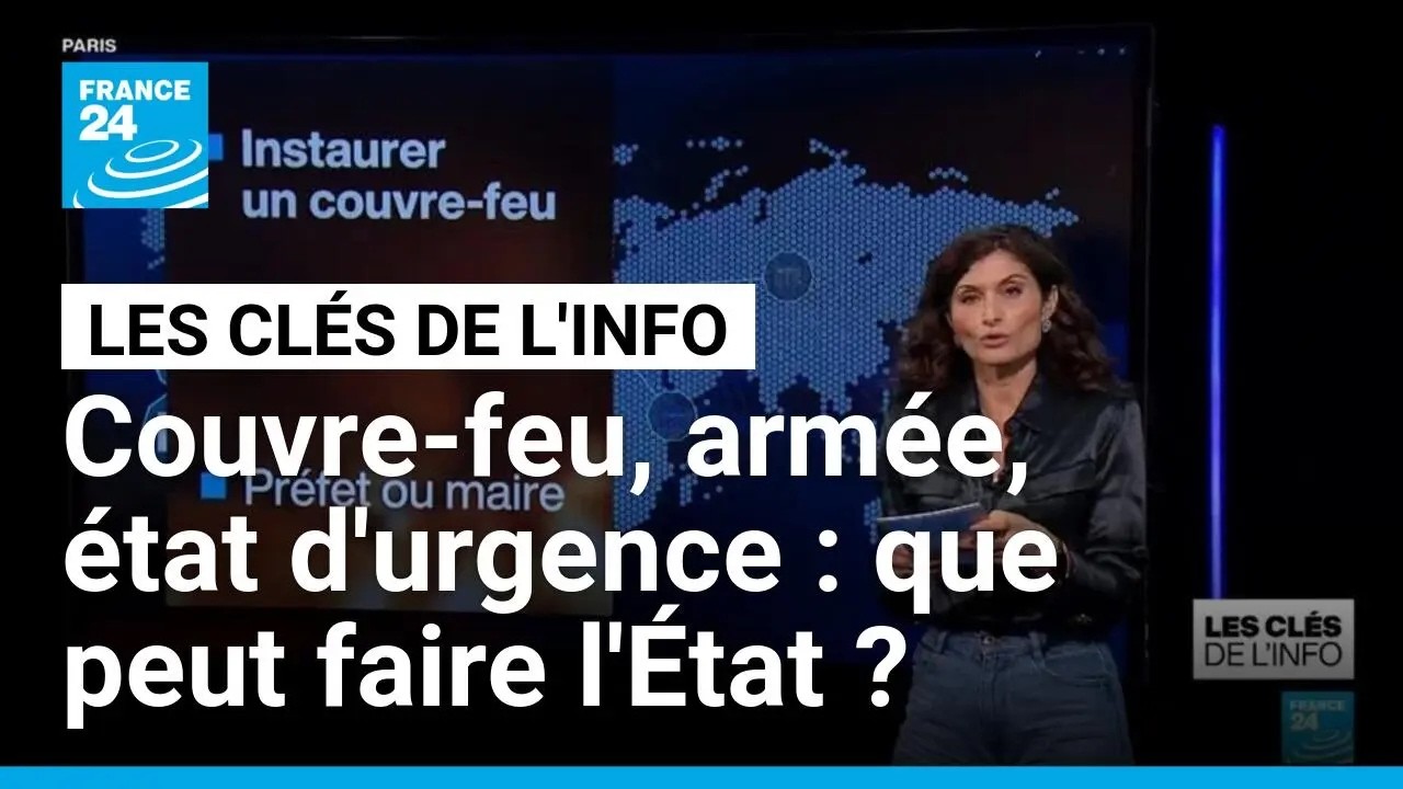Couvre-feux, armée, état d'urgence : que peut faire l'État ? • FRANCE 24