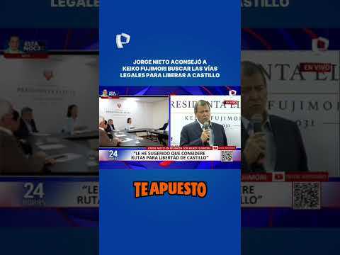 JORGE NIETO ACONSEJÓ A KEIKO FUJIMORI BUSCAR LOS MECANISMOS LEGALES PARA LIERAR A PEDRO CASTILLO