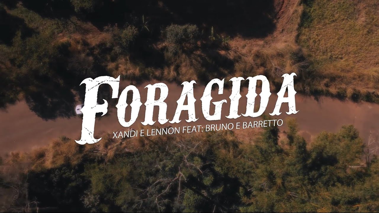 Xandi e Lennon – Foragida (Part. Bruno e Barretto)