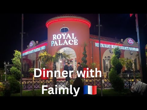 Dinner with faimly at Royal Palace restaurant/qazi vlog france/