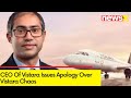 Customers Being Reached Out | CEO Of Vistara Issues Apology | NewsX