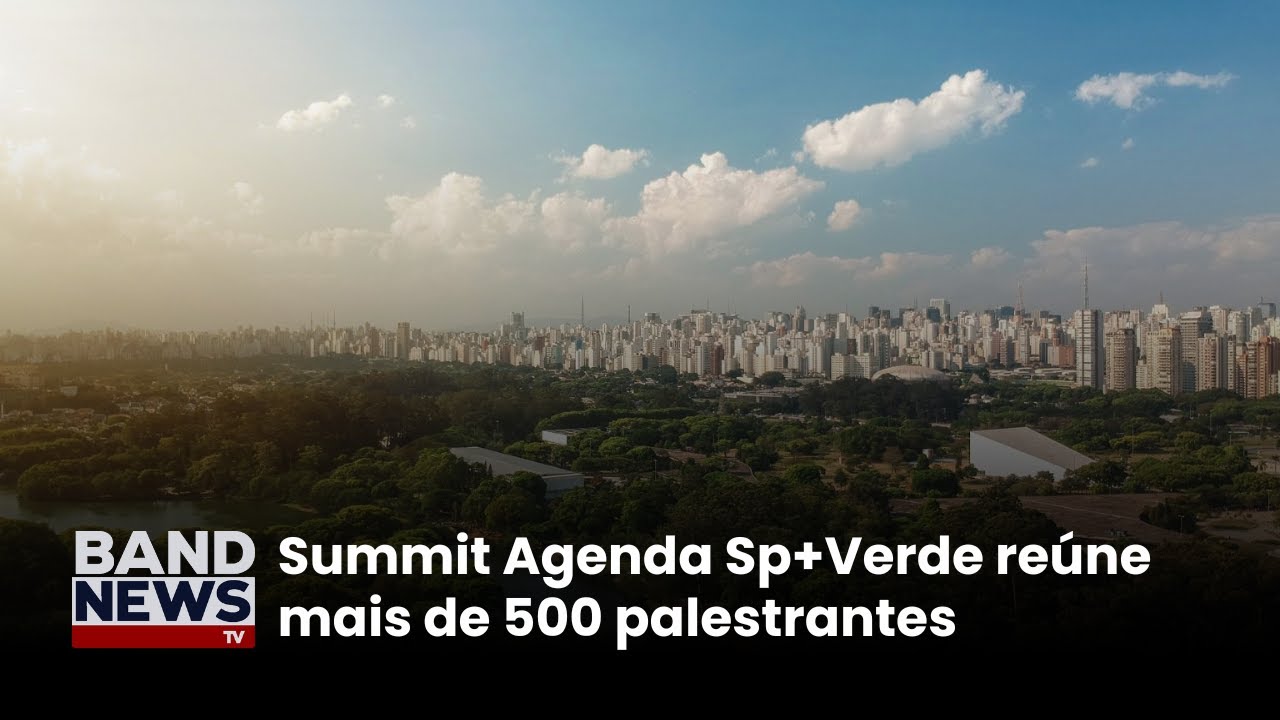 Summit Agenda SP+Verde reúne mais de 500 palestrantes