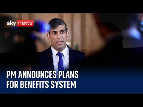 Watch Prime Minister Rishi Sunak makes announcement of plans for UK benefits system