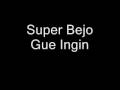 Super Bejo - Gue Ingin