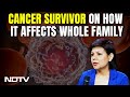 Happens To Entire Family: Cancer Survivor On Challenges To NDTV | We The People