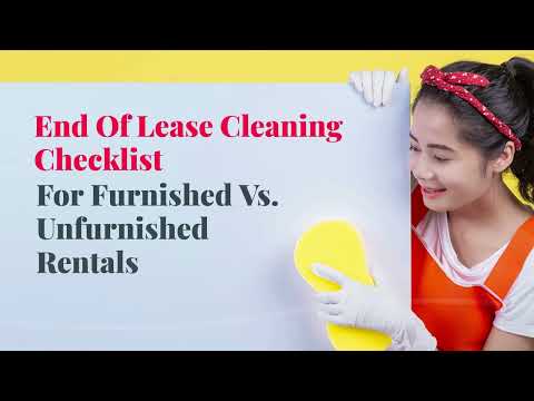 End Of Lease Cleaning Checklist For Furnished Vs. Unfurnished Rentals